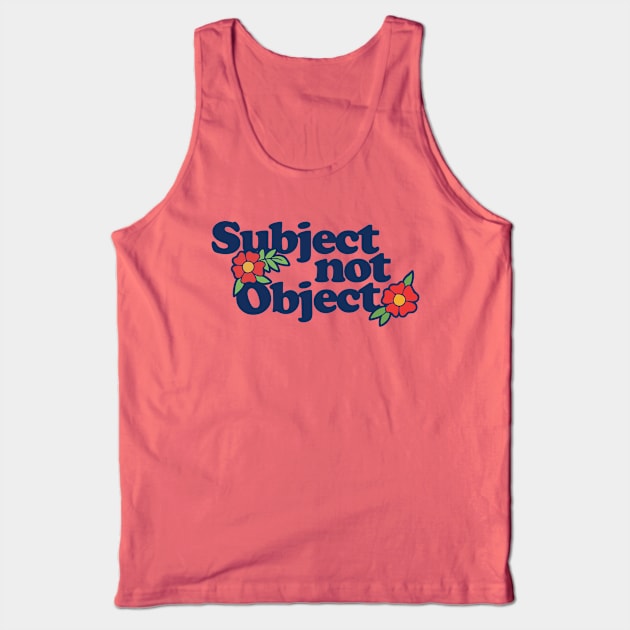 Subject not Object Tank Top by bubbsnugg